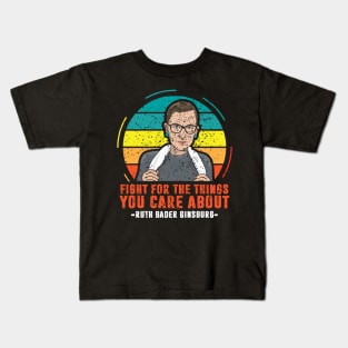 Fight For The Things You Care About Notorious RBG Kids T-Shirt